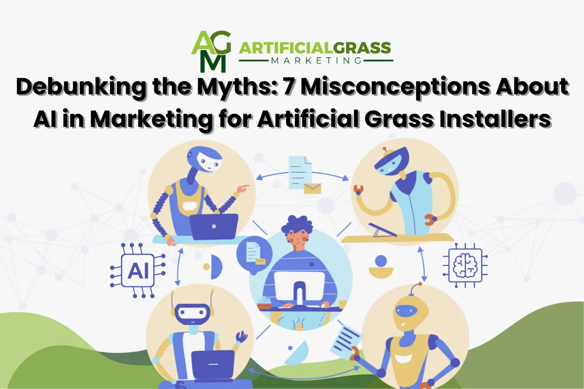 Debunking the Myths_ 7 Misconceptions About AI in Marketing for Artificial Grass Installers
